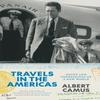 Travels In the Americas by Albert Camus Hardback Book 9780226694955
