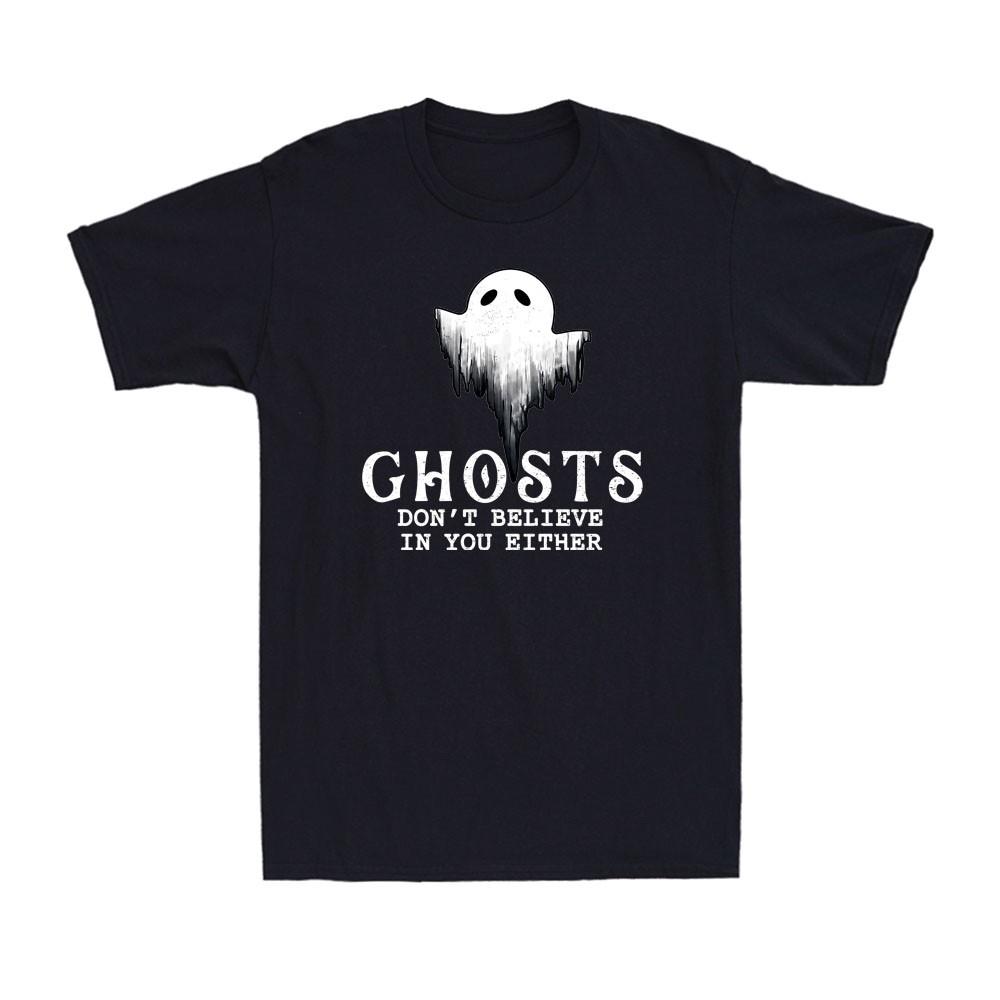 Ghosts Don't Believe In You Either Funny Paranormal Men's T-Shirt Short Sleeve