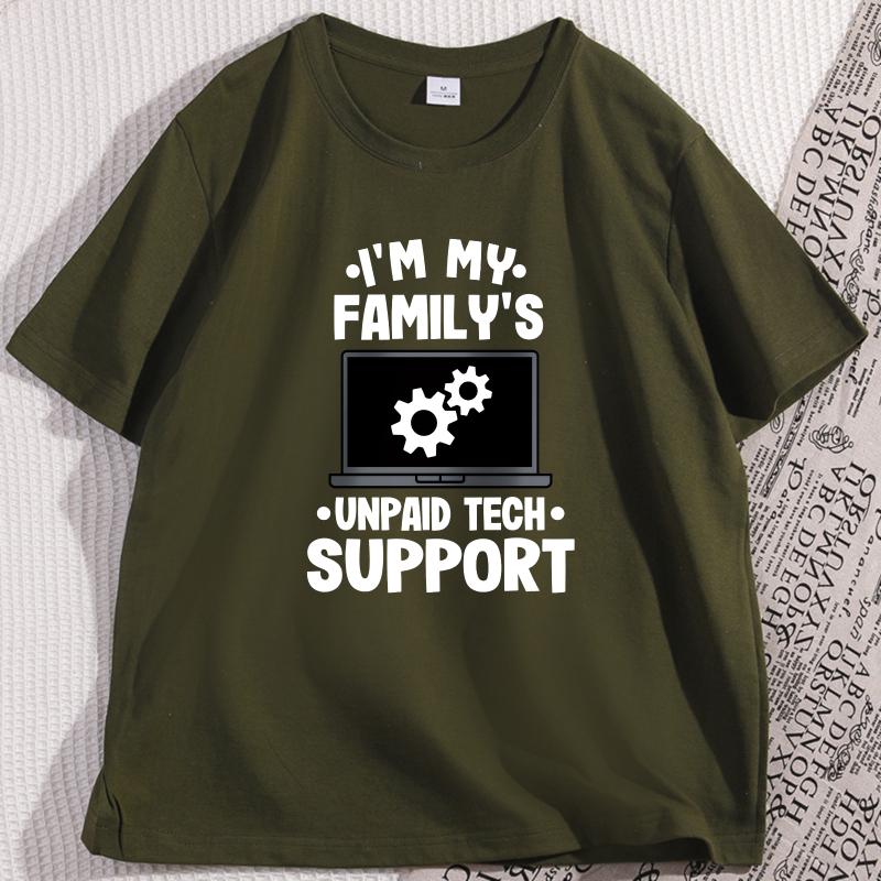 Im My Familys Unpaid Tech Support T Shirt Funny Computer Engineer TShirt Cotton Casual Round Neck Tshirt Mens Clothing Tops