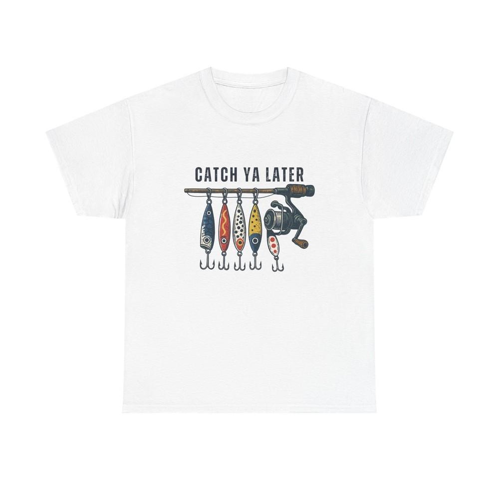 

Catch Ya Later Fishing Graphic T Shirt Unisex Heavy Cotton Tee Unisex T-Shirt XXXL