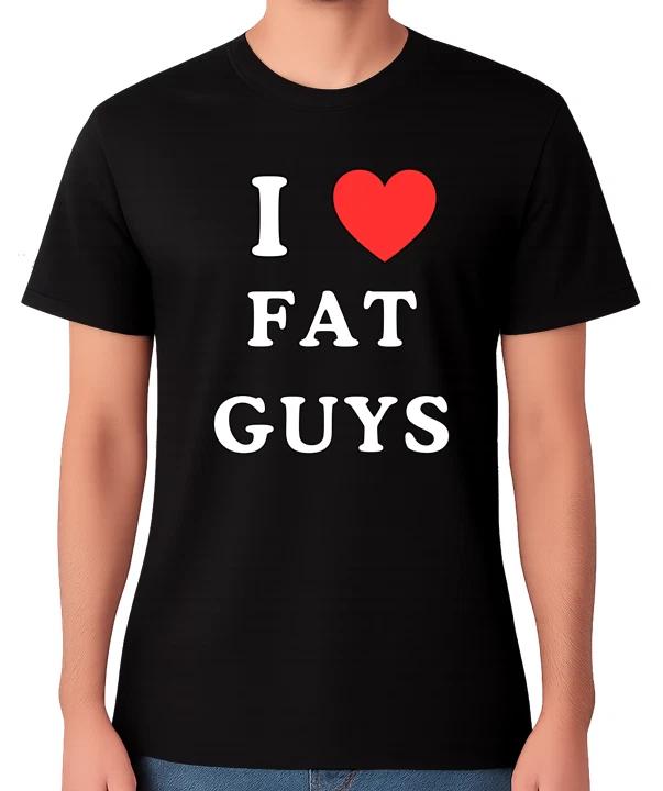 I Love Fat Guys T-Shirt Body Positive Confidence Message Chubby Men Unisex Tee S