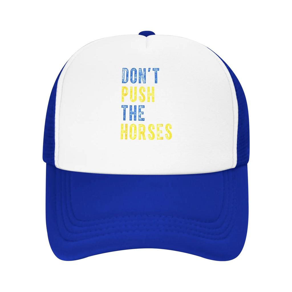 Dont Push The Horses Funny Meme Quote Merch Mesh Foam Trucker Hat Summer Outdoor Meshback Snapback Cap Vintage Adjustbale