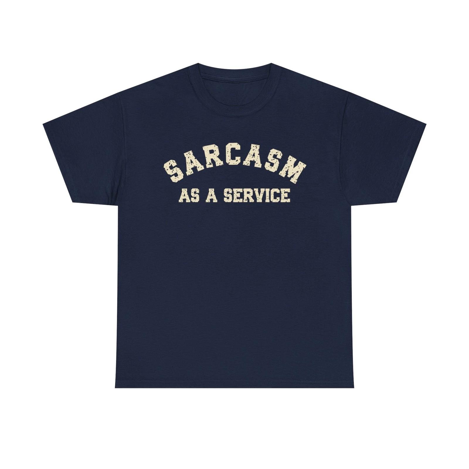 Funny Sarcasm As A Service T shirt – Sarcasm & Humor Tee L