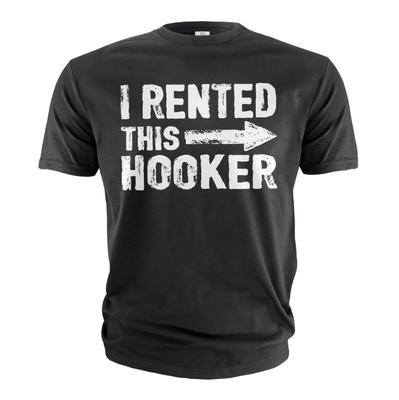 Men's Funny I Rented This Hooker T-shirt Offensive Humorous Birthday Gift Tee