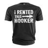 Men's Funny I Rented This Hooker T-shirt Offensive Humorous Birthday Gift Tee