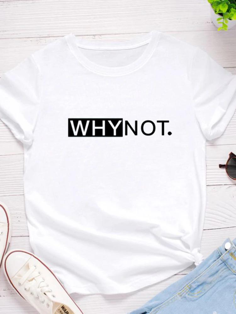 Why Not Letter Print Women T Shirt Short Sleeve O Neck Loose Women Tshirt Ladies Tee Shirt Tops Clothes Camisetas Mujer
