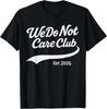 WDNC - We Do Not Care Club T-Shirt, Unisex Tee