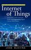 The Internet of Things : Building Predictive Maintenance Systems (Your Guide To the Connected Future and Programming Digital Circuits With Python) Book