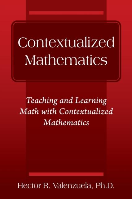 The Contextualized Mathematics : Teaching and Learning Math with Contextualized Mathematics Book