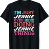 I'm Just Jennie Over Here Doing Jennie Things Name T-Shirt