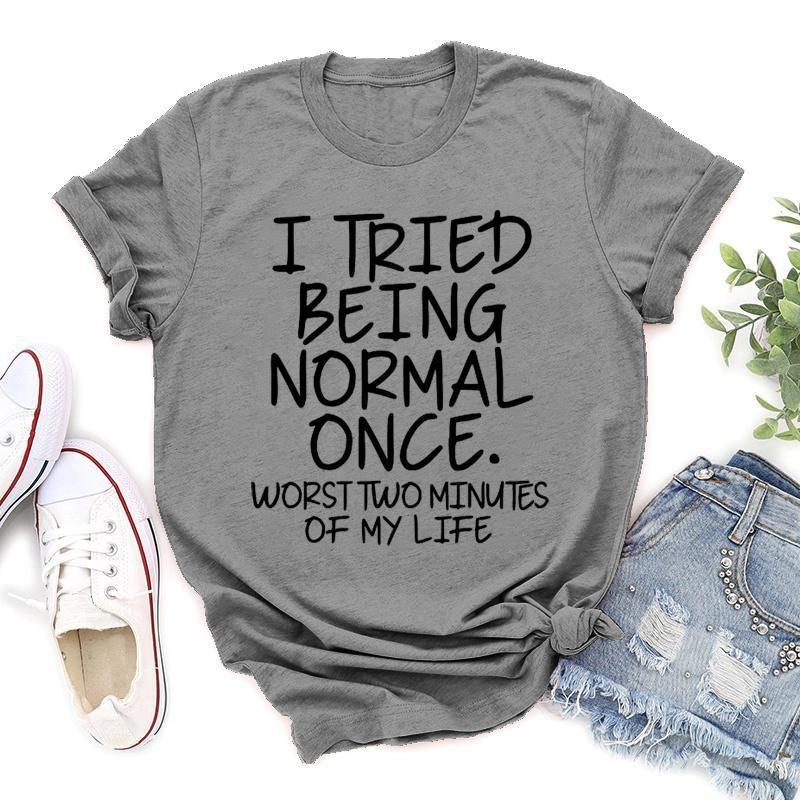 Fashion Funny I Tried Being Normal Once Printed T-shirts Women Summer Casual Short Sleeved T-shirts Round Neck Tops
