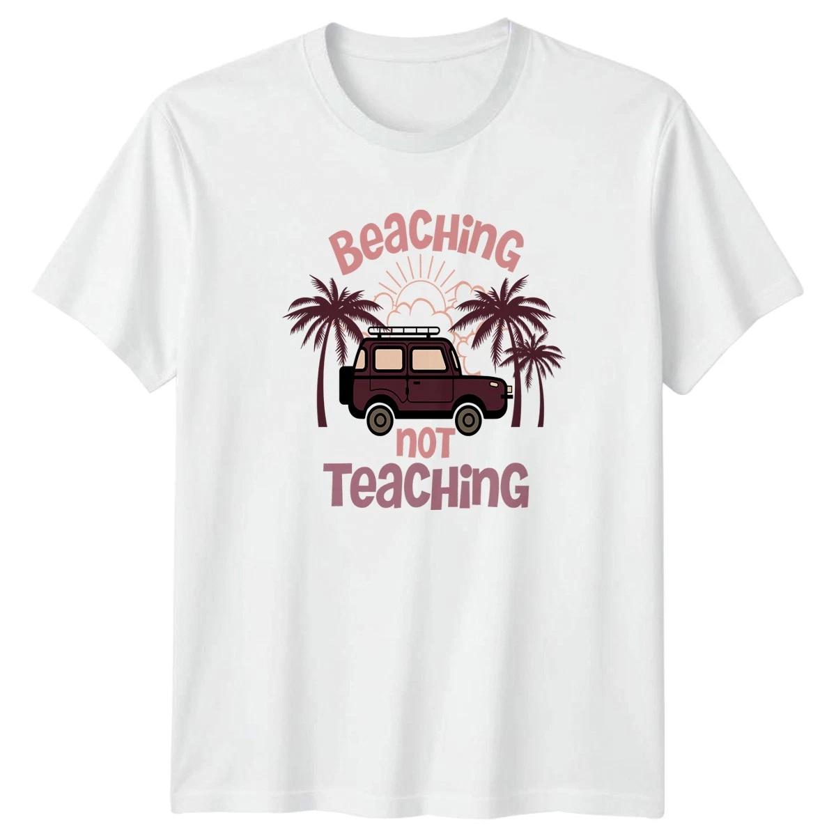 Beaching Not Teaching T-Shirt Womens Summer Teacher Gift For Her XL