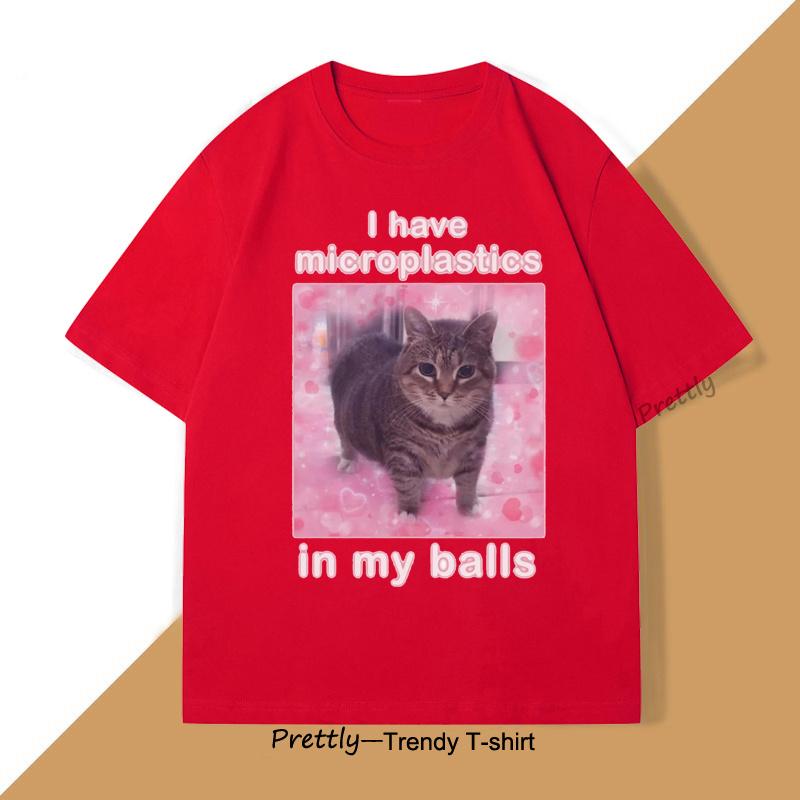 I Have Microplastics in My Balls Funny Cat Tshirt Woman Cats Stupid Silly Tee Shirt Harajuku Cotton Short Sleeve Streetwear S