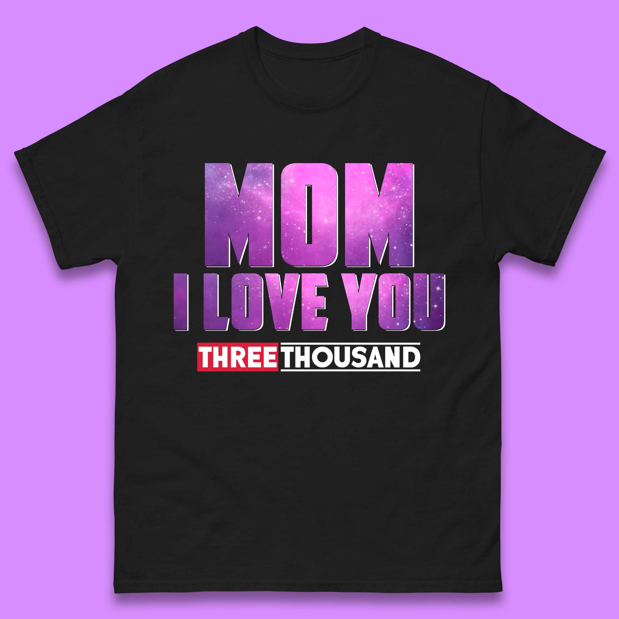 Mom I Love You Three Thousand Mens T-Shirt Womens Tops Tees S