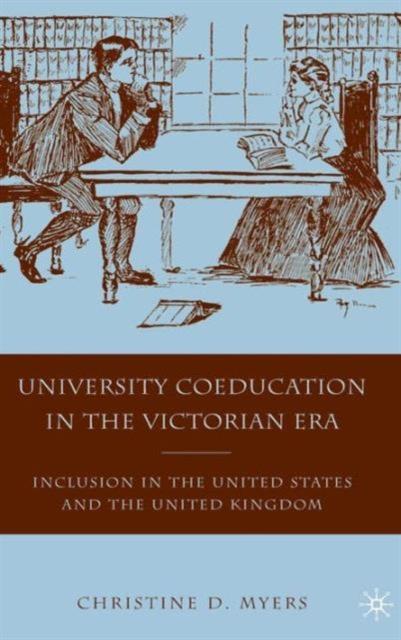 წიგნი University Coeducation In the Victorian Era : Inclusion In the United States and the United Kingdom