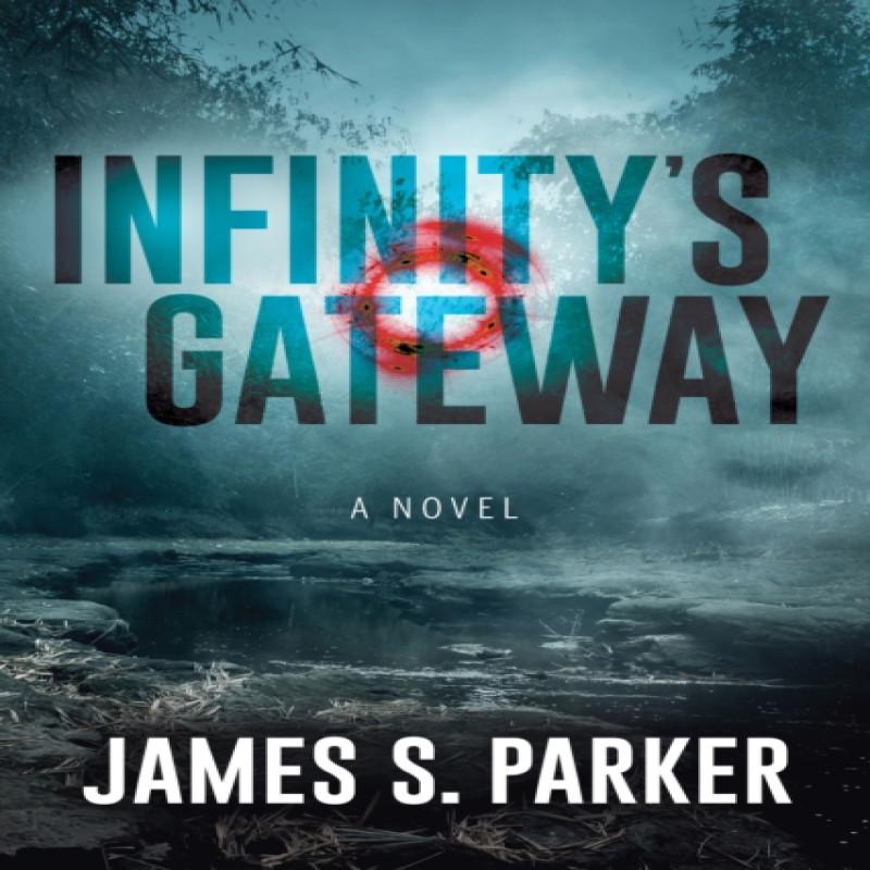 Infinitys Gateway by James S. Parker Paperback Book 9781631951107