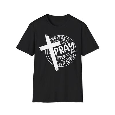 Pray On It Pray Over It Pray Through It Jesus Christianity T Shirt Gift For Him