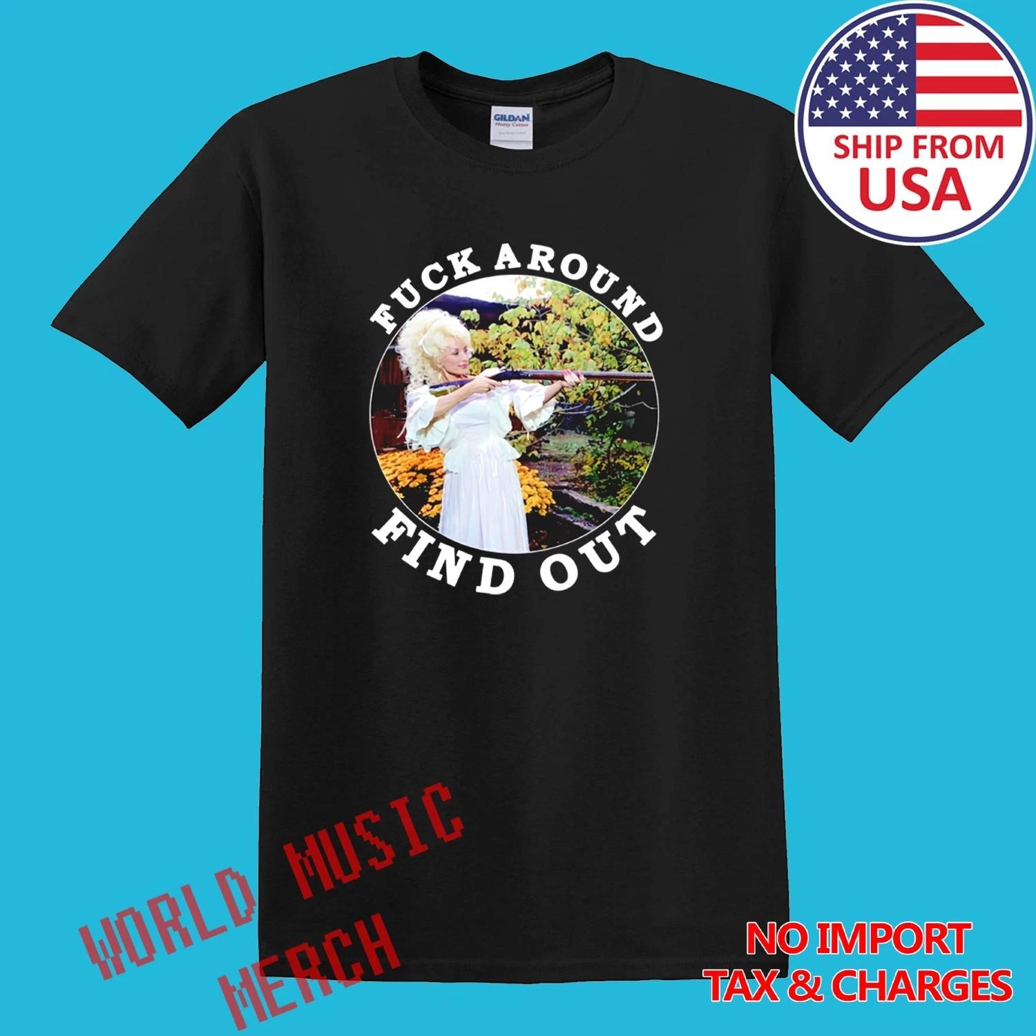 

Dolly Parton Fck Around Find Out Men s Black Size S-5XL 4XL