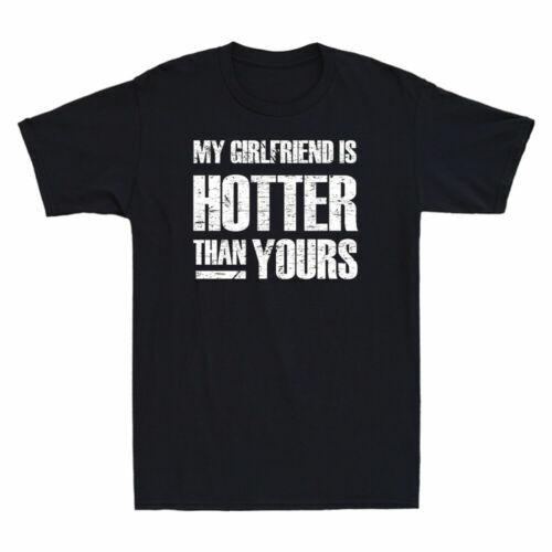My Girlfriend Is Hotter Than You Funny Saying Novelty Men Short Sleeve T-shirt S