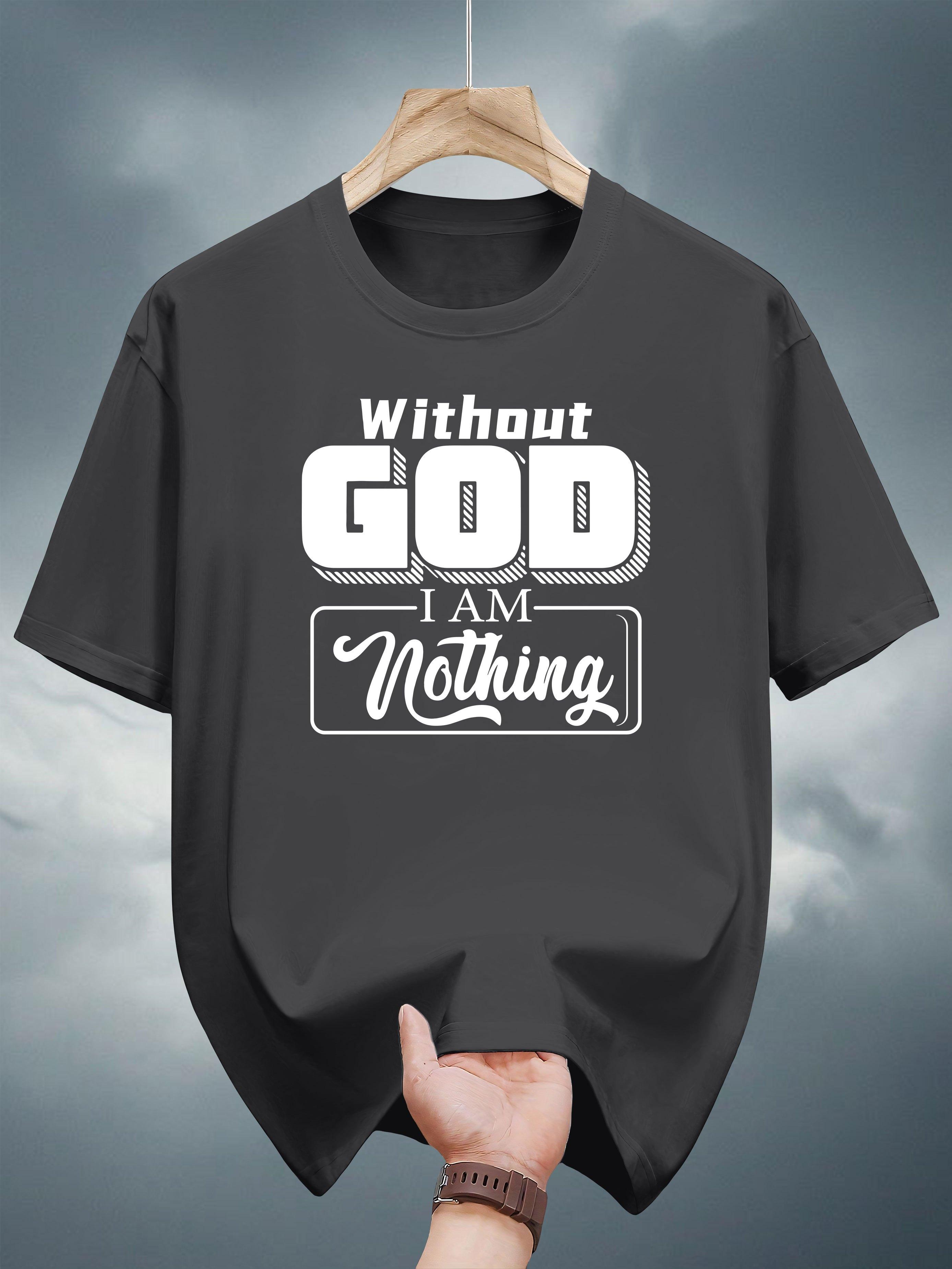 Casual Cotton T-shirt with  Without God I Am Nothing  Print - Short Sleeve L