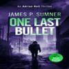 One Last Bullet by James P. Sumner Paperback Book 9781036702977