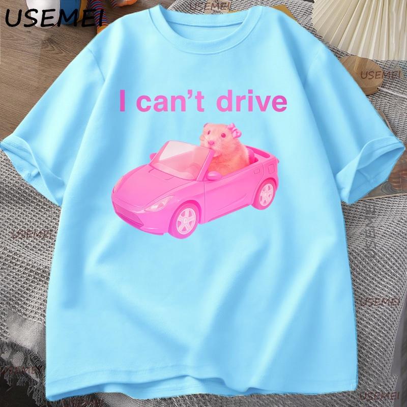 I Cant Drive Funny Hamster Meme T Shirt Unisex Women Casual Sad Hamster Crying Printed Tshirt Casual Cotton Round Neck Tees