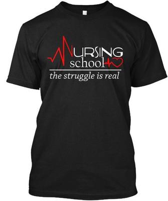 Funny Nursing School The Struggle Is Rea T-Shirt Made In the USA Size S To 5XL