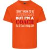I Dont Mean to but Im a Coach Rugby Footy Unisexs Light Cotton TShirt