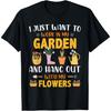 I Just Want To Work In My Garden & Hang Out With My Flowers T-Shirt(3)