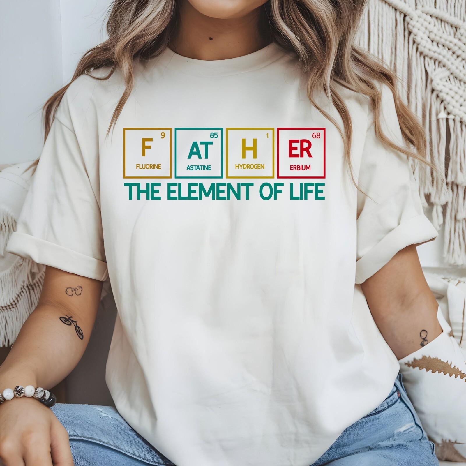 Father ElemenT Shirt Mens Womens Tees Top, Essential Element, The element of life, father day T Shirt Mens Womens Tees Top L