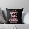 It's a KPOP Thing Throw Cushions & Pillows Without Core