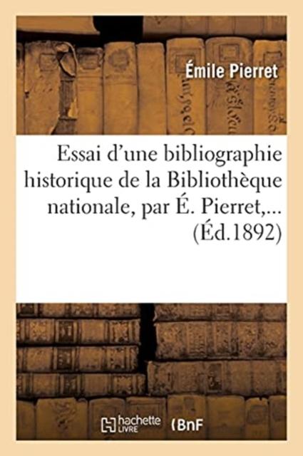 Kniha Essai d'Une Bibliographie Historique De La Bibliotheque Nationale