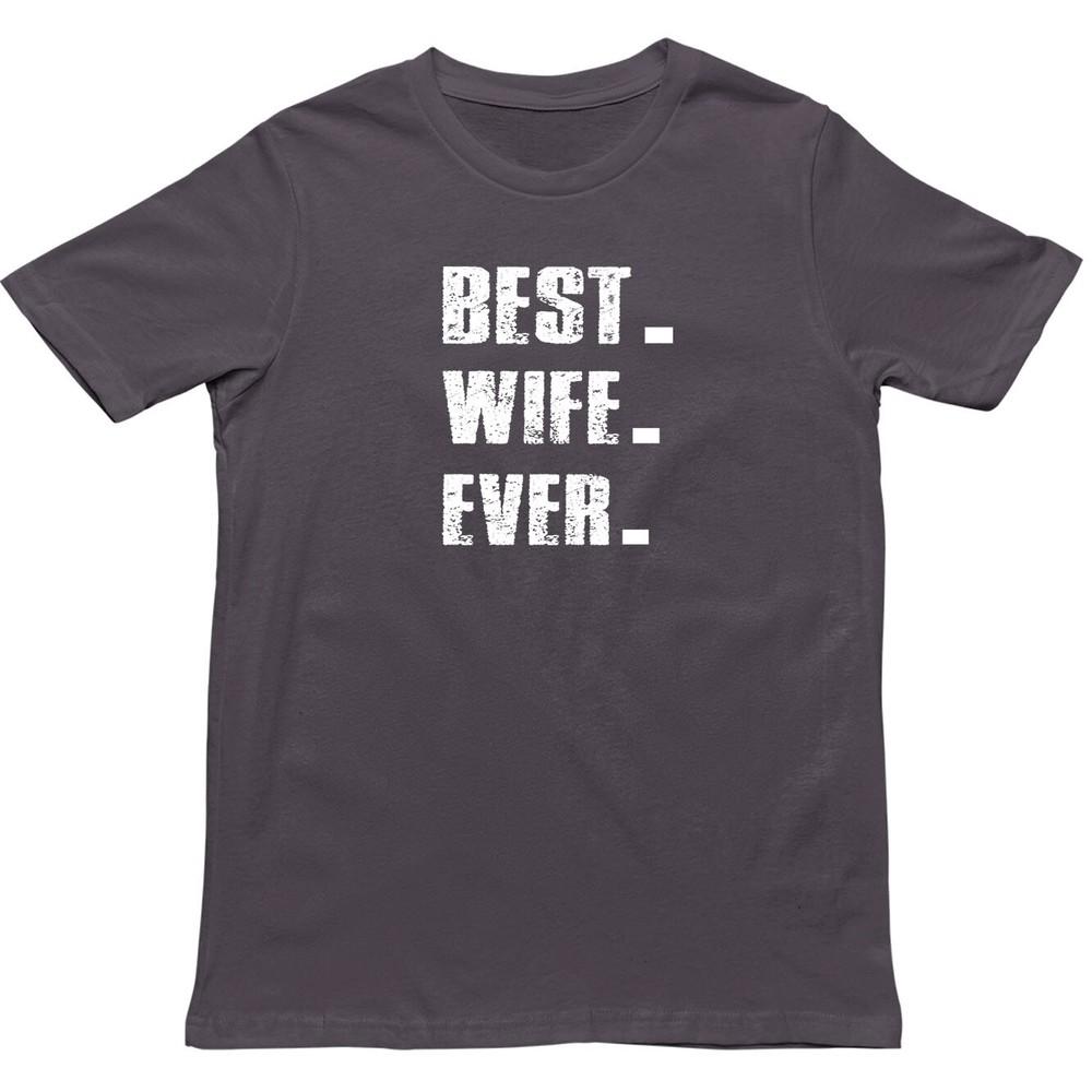 Best Wife Ever T Shirt Perfect Wife Gift T Shirt Funny Wife T Shirt X Mas