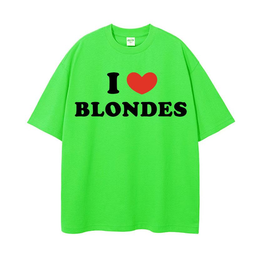 

I Love Blondes Letters Print Tee Shirt Fashion Casual ONeck Short Sleeve Tshirt Men Women Loose Pure Cotton T Shirt Streetwear 3XL