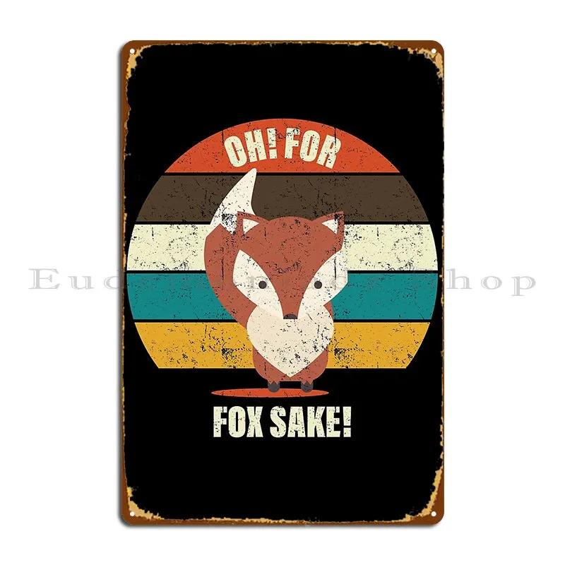 Oh For Fox Sake Funny Gravititees Metal Plaque Poster Print Cinema Pub Cinema Garage Tin Sign Poster