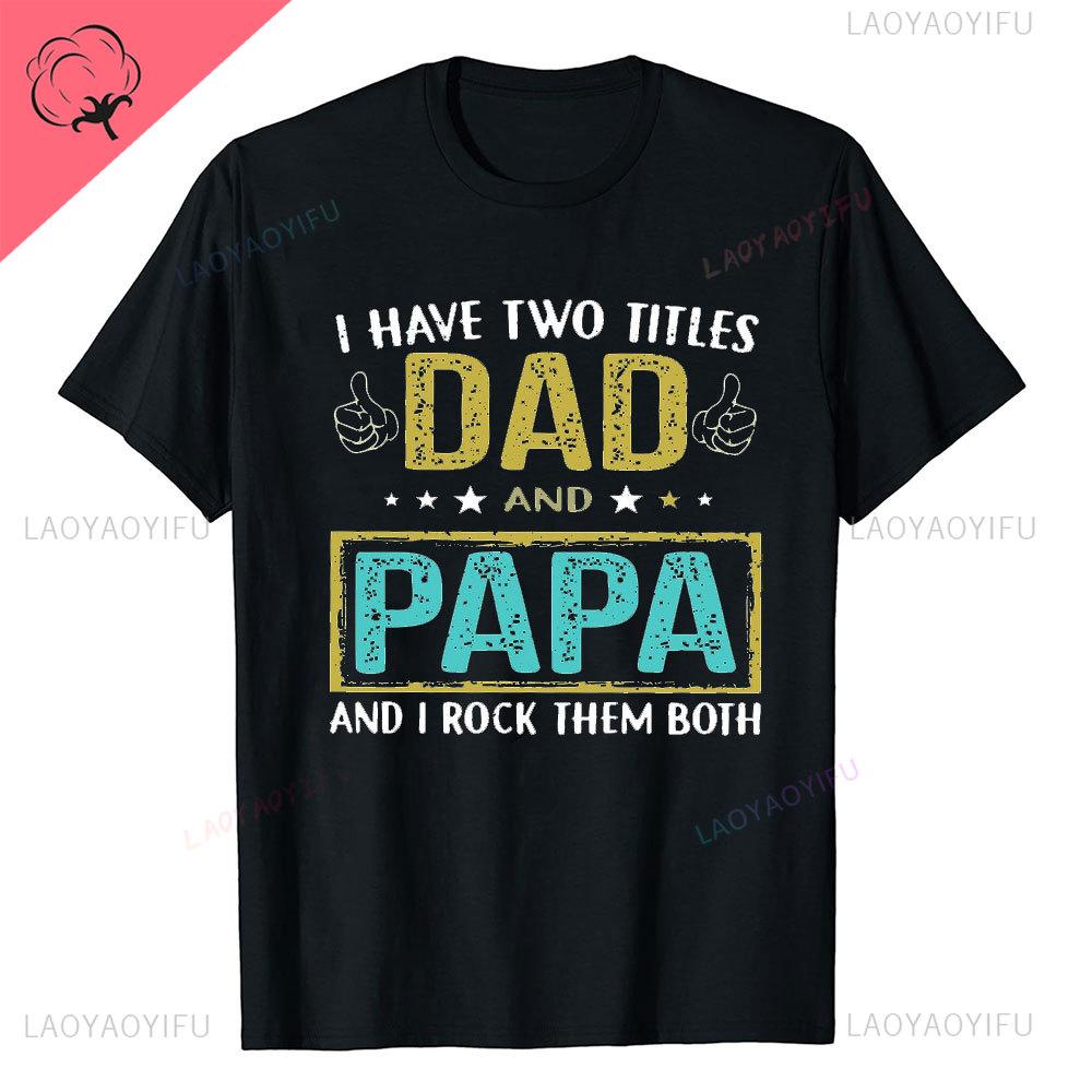 I Have Two Titles Dad and Grandpa Printed T Shirt Funny Spanish Humor Papa Father Day Gift Tee Tops Cotton Casual Shortsleev