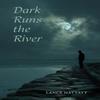 Dark Runs the River by Lance Hattatt Hardback Book 9781035893249