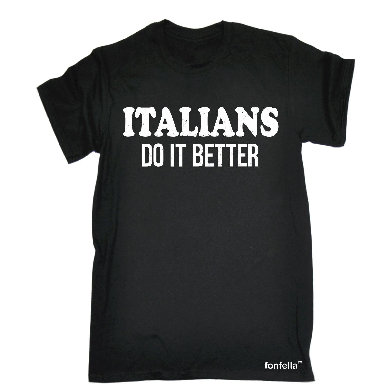 ITALIANS DO IT BETTER - FUNNY SLOGAN Mens T-Shirt XL
