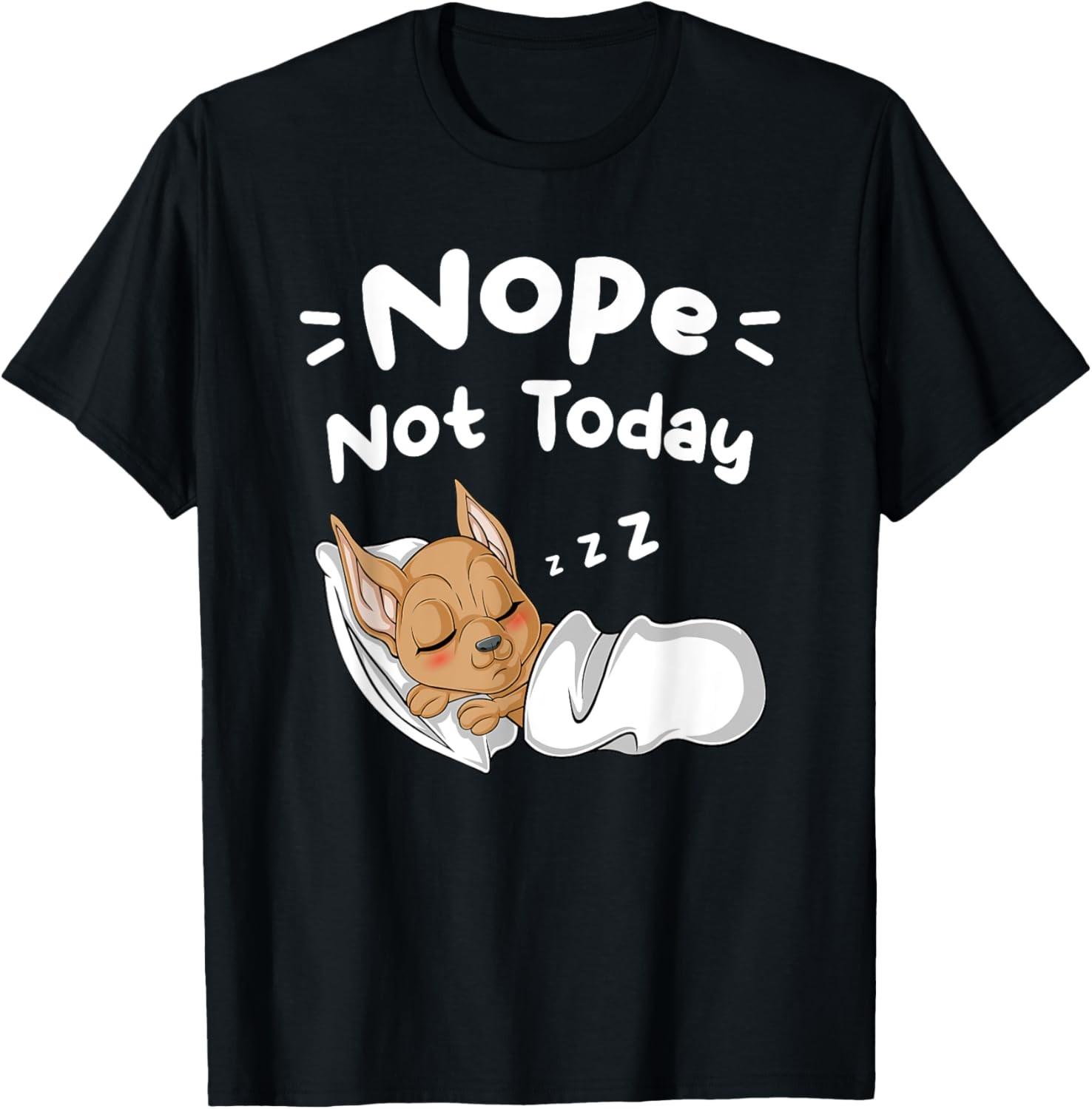 Nope Not Today Sarcastic Sayings Sleeping Chihuahua T-Shirt S разноцветный