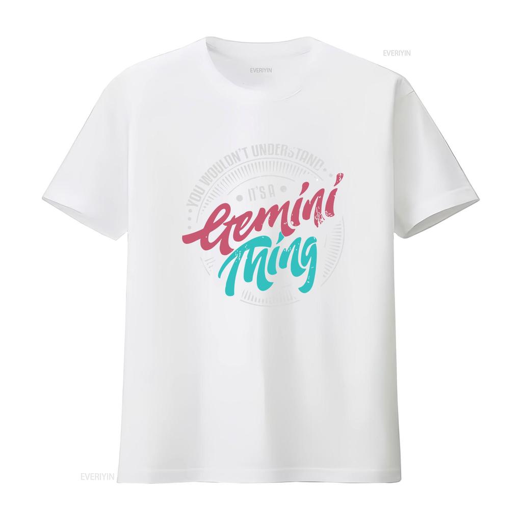 Gemini T Shirt Zodiac Birthday May You Wouldnt Understand Its A Thing vintage Washed Comfortable Breathable homme Stretched