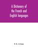 Kniha A Dictionary of the French and English Languages. With Supplement Containing Nearly Four Thousand New Words and Meanings