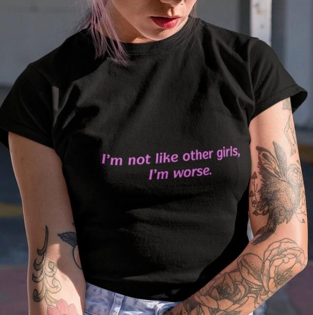 I’m Not Like Other Girls, I’m Worse. Ironic Sand Sarcastic Shirt Gift, Unisex T
