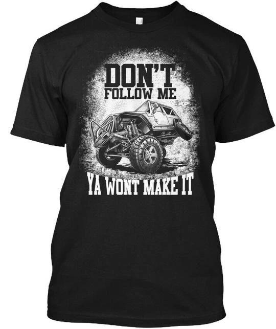 Dont Follow Me Ya Wont Make It TTshirt Made in the USA Size S to 5XL S