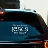 Do You Follow Jesus This Close? Funny Car Stickers For Motorcyclevehicle Paint Window Wall Cup Toolbox Guitar