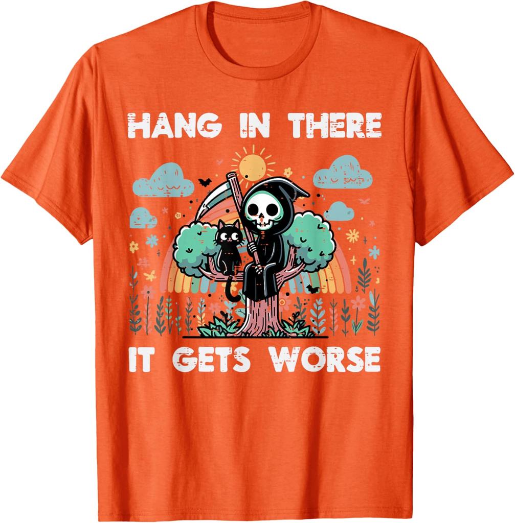 Hang In There It Gets Worse Grim Reaper Funny Goth Graphic Tee Casual Short Sleeve TShirt
