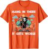 Hang In There It Gets Worse Grim Reaper Funny Goth Graphic Tee Casual Short Sleeve TShirt