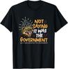 NY BEGRÄNSAD Säger Inte Att Det Var Regeringen Rolig Konspirationsteori T-shirt Unisex T-shirt