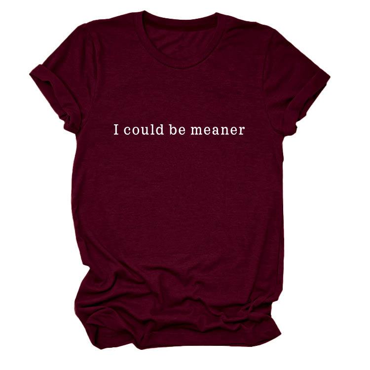 Simple Casual Versatile Ladies I could be meaner Crew Neck Short Sleeve T-Shirt