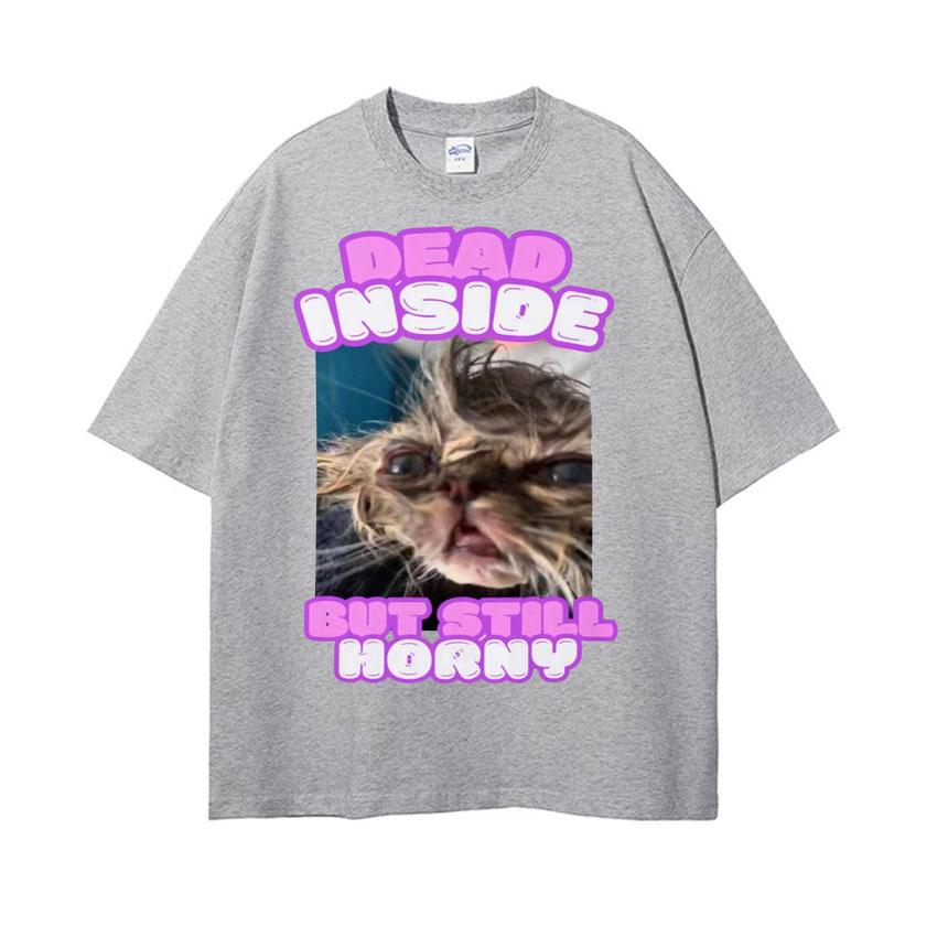 Dead Inside But Still Horny Funny Cat Meme Tshirt Humor Pet Retro Style Short Sleeve T Shirt Men Women Fashion Cute Tops Tshirt