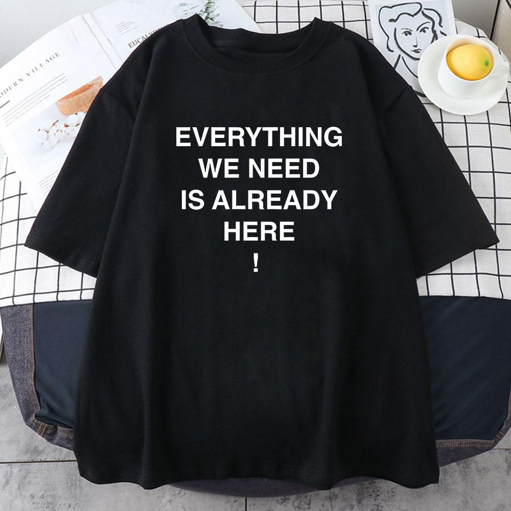 

Everything We Need Is Already Here Tshirt Porter Robinson Tees Casual Short Sleeve Summer Tshirts High Quality Oneck Clothes 2XL